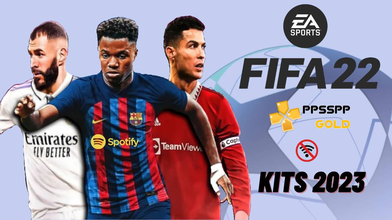 Download FIFA 22 PPSSPP New Kits 2023 Android and iOS